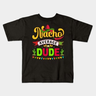 Nacho Average Dude Cinco De Mayo, Fiesta de cinco de mayo design, Funny Cinco de Mayo, Cinco de Mayo Party, Cinco de Mayo Gifts, Cinco de Mayo Gift, Kids T-Shirt